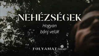 Nehézségek • Hogyan bánj velük • Folyamat Podcast