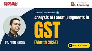 #TaxmannWebinar | Analysis of Latest Judgments in GST – March 2024