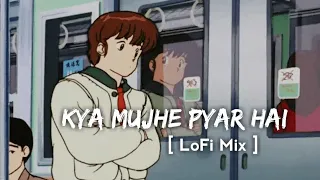 Kya Mujhe Pyaar Hai - KK I Lofi Mix I [Slowed and Reverb] | Lo-Fi TV