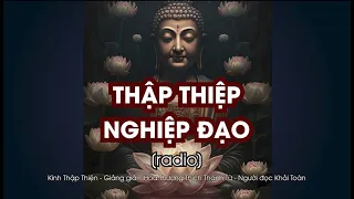 Kinh Thập Thiện Nghiệp Đạo giảng giải | Tu 10 pháp lành | người đọc Khải Toàn