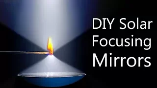 How To Make Solar Concentrating Mirrors (super HOT focal point)