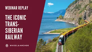 Webinar Replay: The Iconic Trans-Siberian Railway 2022