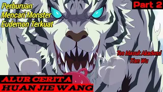 Lince Mengikuti Tes Masuk Akademi Tian Zun I Alur Cerita Donghua Huan Jie Wang Part#2