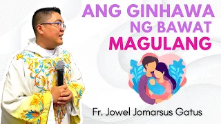 ANG GINHAWA NG BAWAT MAGULANG II Inspiring Homily || Fr. Jowel Jomarsus Gatus