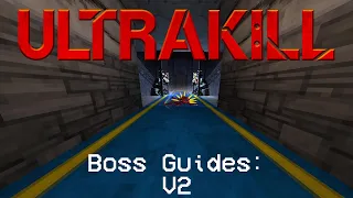 ULTRAKILL Boss Guides: V2 - Part 1