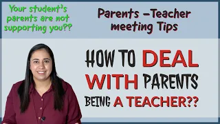 How to deal with difficult parents as a teacher/suchita's experiences/angry parents