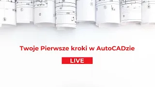 Twoje pierwsze kroki w AutoCADzie - szkolenie LIVE