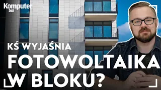 Fotowoltaika w bloku? Tak, ale to musisz wiedzieć - KŚ wyjaśnia