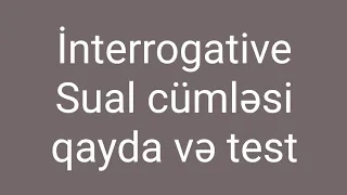 Interrogative 1 - Sual cumlesi qayda ve test