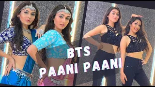 Baadshah - Paani Paani | Behind The Scenes | BTS | Sharma Sisters | Tanya Sharma | Kritika Sharma