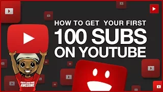 How to Get Your First 100 YouTube Subscribers