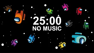 AMONG US NO MUSIC 25 MINUTE TIMER with ALARM  (TURN THE VOLUME DOWN PLS for the ALARM)