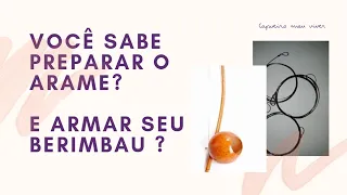 COMO PREPARAR ARAME E ARMAR O BERIMBAU / CAPOEIRA MEU VIVER