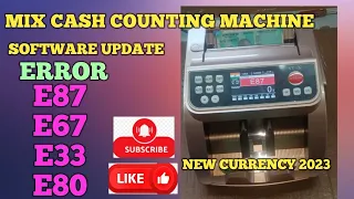 Mix Cash Counting Machine | Software Update |Error E67,E87,E33,E40 | New Currency Note 2023 Update
