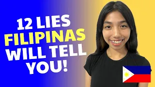 12 Lies FILIPINAS Will Tell YOU - Do You Know What They Are?