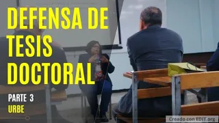 PARTE 3: Defensa de Tesis doctoral para obtener el grado de Doctora en Ciencias Gerenciales.