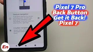 Google Pixel 7 Pro & Pixel 7 Back Button; Disable Gestures & Bring Back On Screen Navigation Buttons