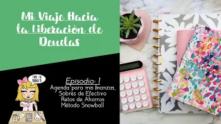 MI VIAJE HACIA LA LIBERACIÓN DE DEUDAS :: Episodio 1 :: Mi Agenda Finanzas :: Sobres de Efectivo