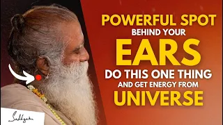 SHOCKING! | Must Do This ONE THING With This Spot Behind Your Ears To Touch The UNIVERSE | Sadhguru