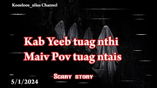 Kab Yeeb tuag nthi Maiv Pov tuag ntais Scary story 5/2/2024