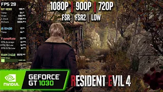 GT 1030 | Resident Evil 4 Remake - 1080p, 900p, 720p, FSR2...