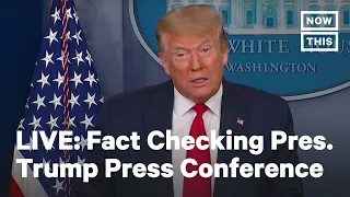 Fact Checking Pres. Trump's Press Briefing | LIVE | NowThis