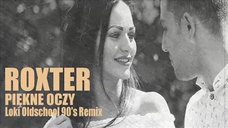 ROXTER - PIĘKNE OCZY (Loki Oldschool 90's Remix) Disco Polo 2018