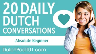 20 Daily Dutch Conversations - Dutch Practice for Absolute Beginners