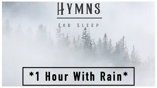 *1 Hour* Hymns For Sleep - With Rain