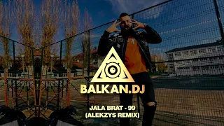 Jala Brat - 99 (ALEKZYS Remix)