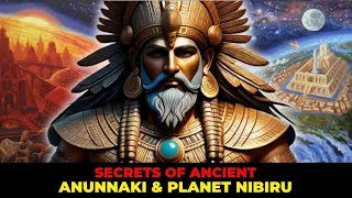 Unlocking the Secrets of Ancient Anunnaki & Planet Nibiru