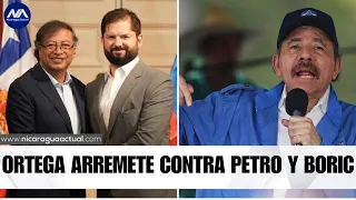 Ortega tilda a Petro de “traidor y basura” y a Boric le dice “pinochetito”