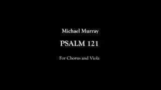 Michael Murray - Psalm 121- by Ars Nova Music TM