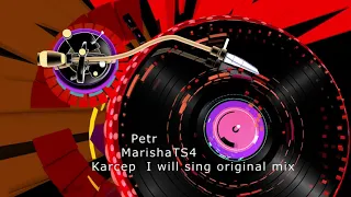 Petr & MarishaTS4 & Karcep – I will sing original mix
