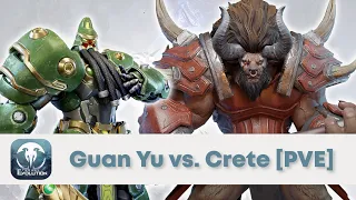 Eternal Evolution: Guan Yu vs. Crete [PVE Showdown]