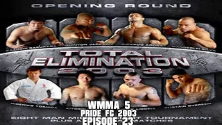 WMMA 5 -  Pride FC 2003 - Episode 23 (PRIDE Total Elimination 2003)