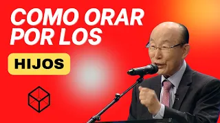 💚CÓMO ORAR POR LOS HIJOS | Parte 2 | David Yonggi Cho