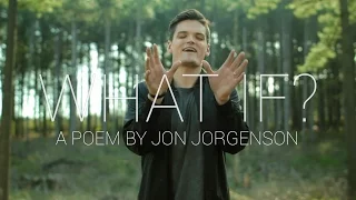 What If? | Spoken Word | Jon Jorgenson