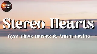 🎵 Gym Class Heroes - Stereo Hearts  Ft. Adam Levine || Miley Cyrus, Aaron Smith, Ruth B (Lyrics)