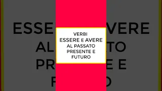 ESSERE e AVERE al passato, presente e futuro #shorts #italiano #italian #learn #shortsitalian