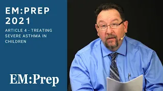 EM:Prep 2021 LLSA Review Article 4 - Treating Severe Asthma in Children