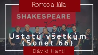 10. Ustatý všetkým (Sonet 66) - Dávid Hartl - Shakespeare koncert