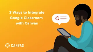 3 Ways to Integrate Google & Google Classroom with Canvas