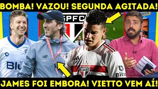 🚨 BOMBA URGENTE! VAZOU AGORA! JAMES JÁ SAIU! VIETTO NO TRICOLOR! NOTÍCIAS DO SÃO PAULO FC