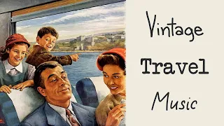 ✈️ Vintage Travel Music - A Best Playlist To Listen To While Traveling