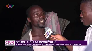 Demolition at Dzorwulu: A week old baby, hundreds of Squatters forced to sleep in the open