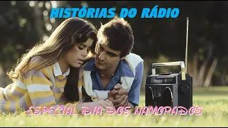 Histórias do Rádio - Especial Dia dos Namorados