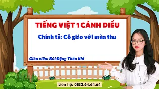 Tiếng Việt 1 cánh diều - Chính tả: Cô giáo với mùa thu - Vinastudy