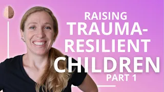 Raising Trauma-Resilient Children Part 1: Secrets and Shame: PTSD and Trauma Recovery #5