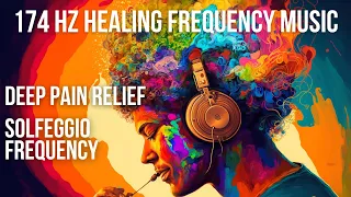 174 Hz Healing Frequency Music Deep Pain Relief Solfeggio Frequency